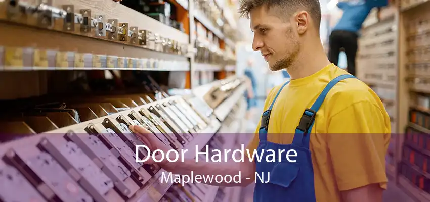 Door Hardware Maplewood - NJ